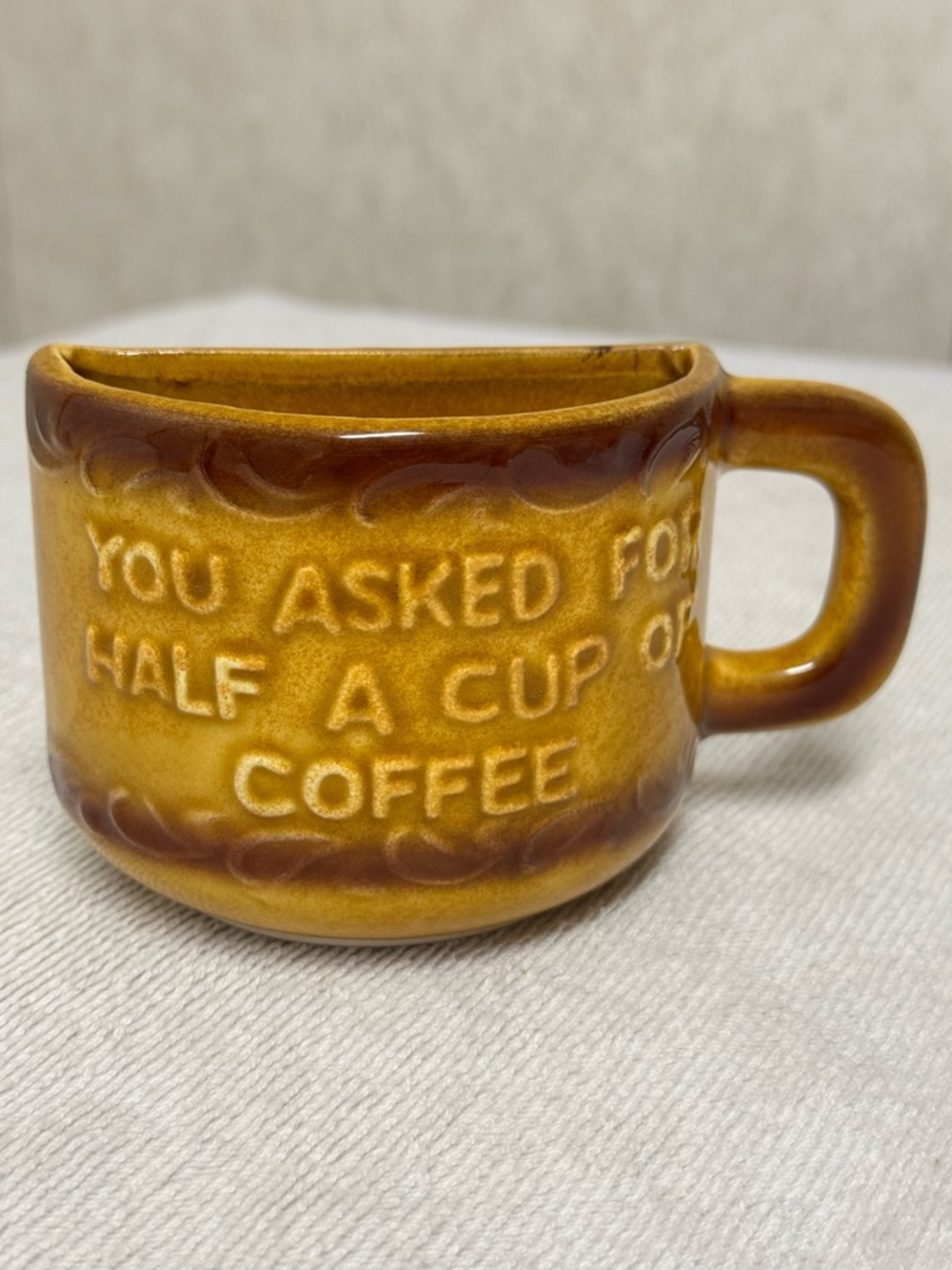 Vintage “You asked for a half cup of Coffee Mug!”